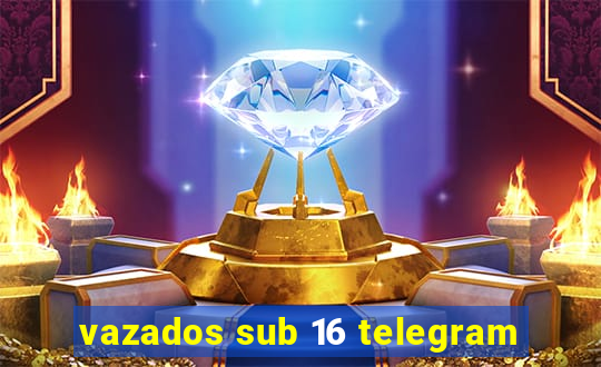 vazados sub 16 telegram